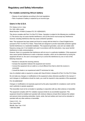 Page 89Regulatory and Safety InformationFor models containing lithium battery•
Dispose of used batteries according to the local regulations.
•
Risk of explosion if battery is replaced by an incorrect type.
Users in the U.S.A. FCC Notice (U.S.A. Only)
For 120V, 60Hz model
Model Number: K10404 (Contains FCC ID: AZDK30357)
This device complies with Part 15 of the FCC Rules. Operation is subject to the following two conditions:
(1) This device may not cause harmful interference, and (2) this device must accept any...