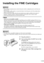 Page 53
Installing the FINE Cartridges
• Never attempt to plug the power cord into the power outlet or unplug the power cord when your 
hands are wet.
• Never damage, modify, stretch, or excessively bend or twist the power cord. Do not place heavy 
objects on the power cord.
• Never use any power supply other than the standard power supply available in the country of 
purchase. Using the incorrect voltage and frequency could cause a fire or electric shock.
• Always push the plug all the way into the power...