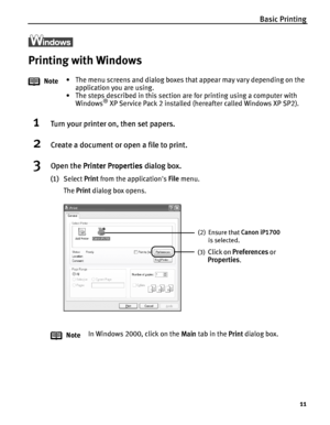 Page 15Basic Printing
11
l
Printing with Windows
1Turn your printer on, then set papers.
2Create a document or open a file to print.
3Open the Printer Properties dialog box.
(1)Select Print from the applications File menu.
The Print dialog box opens. Note• The menu screens and dialog boxes that appear may vary depending on the 
application you are using.
• The steps described in this section are for printing using a computer with 
Windows
® XP Service Pack 2 installed (hereafter called Windows XP SP2).
NoteIn...