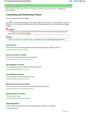 Page 119Advanced Guide > Printing from a Computer > Printing with the Bundled Application Software > Correcting andEnhancing Photos
Correcting and Enhancing Photos
You can correct and enhance images.
Click  (Correct/Enhance Images) in the Select Images or Edit screen, or in the Layout/Print screen of
Photo Print. You can make the following corrections and enhancements in the Correct/Enhance Images
window.
Important
For Photo Print, if you select Enable ICC Profile in the Advanced tab of the Preferences dialog...