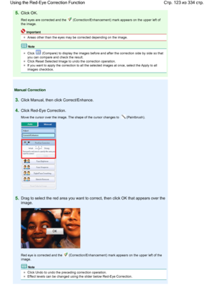Page 1235.Click OK.
Red eyes are corrected and the  (Correction/Enhancement) mark appears on the upper left of
the image.
Important
Areas other than the eyes may be corrected depending on the image.
Note
Click  (Compare) to display the images before and after the correction side by side so that
you can compare and check the result.
Click Reset Selected Image to undo the correction operation.
If you want to apply the correction to all the selected images at once, select the Apply to all
images checkbox.
Manual...