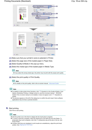 Page 16(1) Make sure that your printers name is selected in Printer.
(2) Select the page size of the loaded paper in Paper Size.
(3) Select Quality & Media in the pop-up menu.
(4) Select the media type of the loaded paper in Media Type.
  Note 
 If you select the wrong media type, the printer may not print with the proper print quality.
(5) Select the print quality in Print Quality.
  Note 
 For details on the print quality, refer to the on-screen manual: Advanced Guide.
  Note 
 For details on other printer...