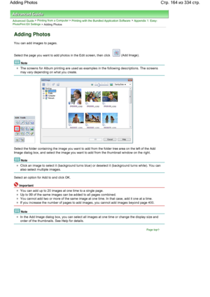 Page 164Advanced Guide > Printing from a Computer > Printing with the Bundled Application Software > Appendix 1: Easy-PhotoPrint EX Settings > Adding Photos
Adding Photos
You can add images to pages.
Select the page you want to add photos in the Edit screen, then click  (Add Image).
Note
The screens for Album printing are used as examples in the following descriptions. The screens
may vary depending on what you create.
Select the folder containing the image you want to add from the folder tree area on the left...