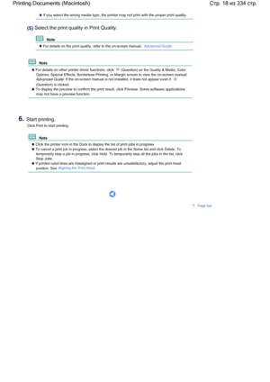 Page 18 If you select the wrong media type, the printer may not print with the proper print quality.
(5) Select the print quality in Print Quality.
  Note 
 For details on the print quality, refer to the on-screen manual: Advanced Guide.
  Note 
 For details on other printer driver functions, click  (Question) on the Quality & Media, Color
Options, Special Effects, Borderless Printing, or Margin screen to view the on-screen manual: 
Advanced Guide. If the on-screen manual is not installed, it does not appear...