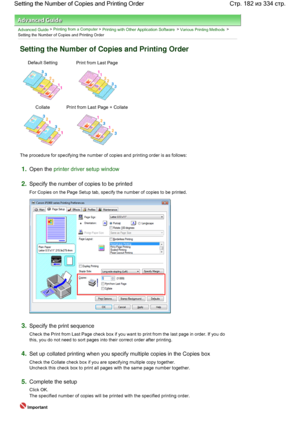 Page 182Advanced Guide > Printing from a Computer > Printing with Other Application Software > Various Printing Methods >
Setting the Number of Copies and Printing Order 
Setting the Number of Copies and Printing Order 
Default Setting Print from Last Page 
Collate Print from Last Page + Collate
The procedure for specifying the number of copies and printing order is as follows: 
1.Open the printer driver setup window
2.Specify the number of copies to be printed 
For Copies on the Page Setup tab, specify the...