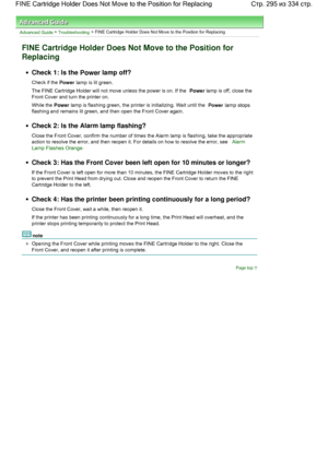 Page 295Advanced Guide > Troubleshooting > FINE Cartridge Holder Does Not Move to the Position for Replacing
FINE Cartridge Holder Does Not Move to the Position for
Replacing
Check 1: Is the Power lamp off?
Check if the Power lamp is lit green.
The FINE Cartridge Holder will not move unless the power is on. If the Power lamp is off, close the
Front Cover and turn the printer on.
While the Power lamp is flashing green, the printer is initializing. Wait until the Power lamp stops
flashing and remains lit green,...
