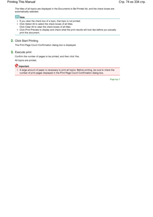 Page 74The titles of all topics are displayed in the Documents to Be Printed list, and the check boxes are
automatically selected.
Note 
If you clear the check box of a topic, that topic is not printed.
Click Select All to select the check boxes of all titles.
Click Clear All to clear the check boxes of all titles.
Click Print Preview to display and check what the print results will look like before you actually
print the document.
2.Click Start Printing
The Print Page Count Confirmation dialog box is...