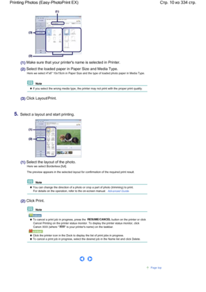 Page 10(1) Make sure that your printers name is selected in Printer.
(2) Select the loaded paper in Paper Size and Media Type.
Here we select 4x6 10x15cm in Paper Size and the type of loaded photo paper in Media Type.
  Note 
 If you select the wrong media type, the printer may not print with the proper print quality.
(3) Click Layout/Print.
5.Select a layout and start printing.
(1) Select the layout of the photo.
Here we select Borderless [full].
The preview appears in the selected layout for confirmation of...