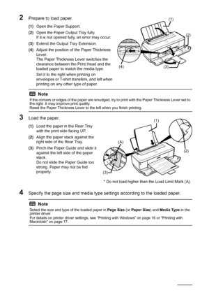 Page 1612Before Using the Printer
2Prepare to load paper.
(1)Open the Paper Support.
(2)Open the Paper Output Tray fully.
If it is not opened fully, an error may occur.
(3)Extend the Output Tray Extension.
(4)Adjust the position of the Paper Thickness 
Lever.
The Paper Thickness Lever switches the 
clearance between the Print Head and the 
loaded paper to match the media type.
Set it to the right when printing on 
envelopes or T-shirt transfers, and left when 
printing on any other type of paper.
3Load the...