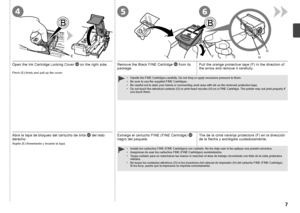 Page 95
E
46
FG
H

Abra la tapa de bloqueo del cartucho de tinta   del lado 
derecho.
Sujete (E) firmemente y levante la tapa.
Extraiga el cartucho FINE (FINE Cartridge)   
negro del paquete. Tire de la cinta naranja protectora (F) en la dirección 
de la flecha y extráigala cuidadosamente.
Instale los cartuchos FINE (FINE Cartridges) con cuidado. No los deje \
caer ni les aplique una presión excesiva.
Asegúrese de usar los cartuchos FINE (FINE Cartridges) suministrado\
s.
Tenga cuidado para no mancharse...