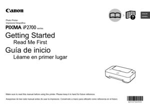 Page 1ESPAÑOLENGLISH
series
Guía de inicio
Asegúrese de leer este manual antes de usar la impresora. Consérve\
lo a mano para utilizarlo como referencia en el futuro.
Léame en primer lugar
Impresora fotográfica
Getting Started
Make sure to read this manual before using the printer. Please keep it in hand for future reference.
Read Me First
Photo Printer
 