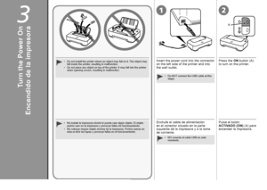 Page 63A
12

Encendido de la impresora
No instale la impresora donde le pueda caer algún objeto. El objeto 
podría caer en la impresora y provocar fallos de funcionamiento.
No coloque ningún objeto encima de la impresora. Podría caerse en \
ésta al abrir las tapas y provocar fallos en el funcionamiento.
•
•Enchufe el cable de alimentación 
en el conector situado en la parte 
izquierda de la impresora y a la toma 
de corriente.
NO conecte el cable USB en este 
momento.
•
Pulse el botón 
ACTIVADO (ON)
 (A)...