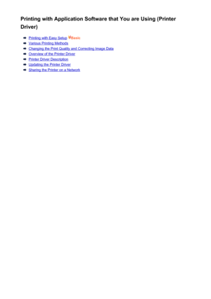 Page 105Printing with Application Software that You are Using (Printer
Driver)
Printing with Easy Setup  Basic
Various Printing Methods
Changing the Print Quality and Correcting Image Data
Overview of the Printer Driver
Printer Driver Description
Updating the Printer Driver
Sharing the Printer on a Network
105
 