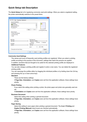 Page 184Quick Setup tab DescriptionThe  Quick Setup  tab is for registering commonly used print settings. When you select a registered setting,
the printer automatically switches to the preset items.
Commonly Used Settings The names and icons of frequently used printing profiles are registered. When you select a printingprofile according to the purpose of the document, settings that match the purpose are applied. In addition, functions that are thought to be useful for the selected printing profile are displayed...