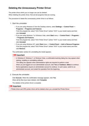 Page 229Deleting the Unnecessary Printer DriverThe printer driver which you no longer use can be deleted.When deleting the printer driver, first exit all programs that are running.
The procedure to delete the unnecessary printer driver is as follows:1.
Start the uninstaller
•
If you are using Windows 8, from the Desktop charms, select  Settings -> Control Panel  ->
Programs  -> Programs and Features .
From the program list, select "XXX Printer Driver" (where "XXX" is your model name) and then...