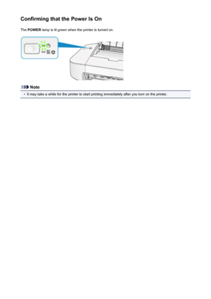 Page 31Confirming that the Power Is OnThe  POWER  lamp is lit green when the printer is turned on.
Note
•
It may take a while for the printer to start printing immediately after you turn on the printer.
31
 