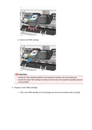 Page 562.
Remove the FINE cartridge.
Important
•
Handle the FINE cartridge carefully to avoid staining of clothing or the surrounding area.
•
Discard the empty FINE cartridge according to the local laws and regulations regarding disposalof consumables.
5.
Prepare a new FINE cartridge.
1.
Take a new FINE cartridge out of its package and remove the protective tape (C) gently.
56
 
