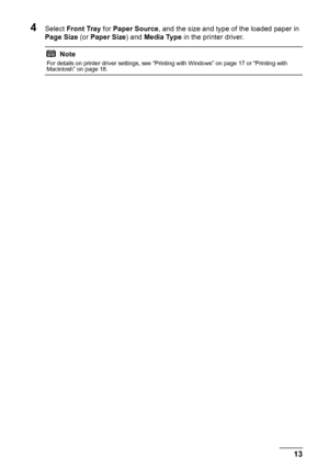 Page 1713
Before Using the Printer
4Select  Front Tray  for Paper Source , and the size and type of the loaded paper in 
Page Size  (or Paper Size ) and Media Type  in the printer driver.
Note
For details on printer driver settings, see “Printing with Windows” on page 17 or “Printing with 
Macintosh” on page 18.
 