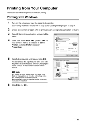 Page 2117
Printing from Your Computer
Printing from Your Computer
This section describes the  procedure for basic printing. 
Printing with Windows
1
Turn on the printer and load the paper in the printer.
See “Turning the Printer On and Off” on page 2 and “Loading Printing Paper” on page 4.
2Create a document or open a file to print  using an appropriate application software.
3Select Print on the application software’s  File 
menu.
4Make sure that  Canon XXX  (where “ XXX” is 
your printer’s name) is selected in...