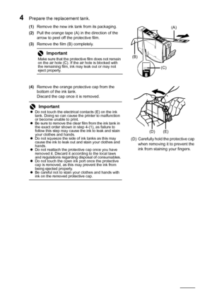 Page 3026Routine Maintenance
4Prepare the replacement tank.
(1)Remove the new ink tank from its packaging.
(2) Pull the orange tape (A) in the direction of the 
arrow to peel off the protective film.
(3) Remove the film (B) completely.
(4) Remove the orange protective cap from the 
bottom of the ink tank.
Discard the cap once it is removed.
Important
Make sure that the protective film does not remain 
on the air hole (C). If the air hole is blocked with 
the remaining film, ink may leak out or may not 
eject...