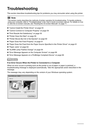 Page 5652Troubleshooting
Troubleshooting
This section describes troubleshooting tips for  problems you may encounter when using the printer.
z “Cannot Install the Printer Driver” on page 53
z “Cannot Connect to Computer Properly” on page 54
z “Print Results Not Satisfactory” on page 55
z “Printer Does Not Start” on page 59
z “Printer Moves But Ink Is Not Ejected” on page 60
z “Paper Does Not Feed Properly” on page 61
z “Paper Does Not Feed from the Paper Source Specified in the Printer Driver” on page 61
z...