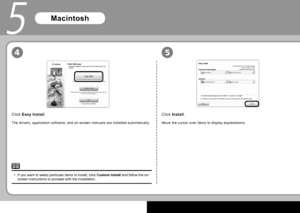 Page 208
54
5
Click  Easy Install  .
The drivers, application software, and on-screen manuals are installed automatically.
Click  Install  .
Move the cursor over items to display explanations.
If you want to select particular items to install, click   Custom Install  and follow the on-
screen instructions to proceed with the installation.
•
Macintosh
 