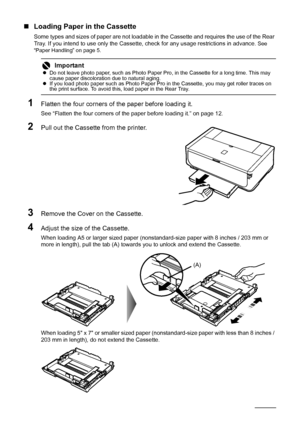 Page 1814Before Using the Printer
„Loading Paper in the Cassette
Some types and sizes of paper are not loadable in  the Cassette and requires the use of the Rear 
Tray. If you intend to use only the Cassette, ch eck for any usage restrictions in advance. See 
“Paper Handling” on page 5.
1Flatten the four corners of  the paper before loading it.
See “Flatten the four corners of the paper before loading it.” on page 12.
2Pull out the Cassette from the printer.
3Remove the Cover on the Cassette.
4Adjust the size...