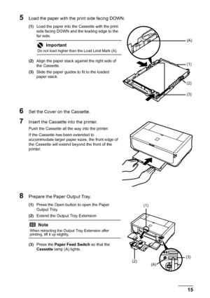 Page 1915
Before Using the Printer
5Load the paper with the print side facing DOWN.
(1) Load the paper into the Cassette with the print 
side facing DOWN and the leading edge to the 
far side.
.
(2)Align the paper stack against the right side of 
the Cassette.
(3) Slide the paper guides to fit to the loaded 
paper stack.
6Set the Cover on the Cassette.
7Insert the Cassette  into the printer.
Push the Cassette all the way into the printer.
If the Cassette has been extended to 
accommodate larger paper sizes, the...