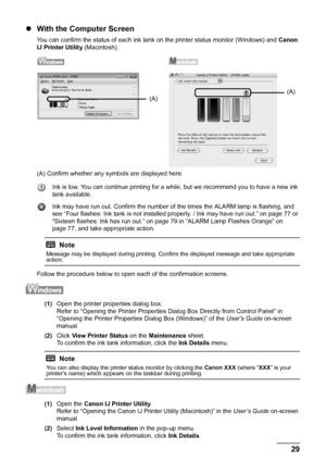 Page 3329
Routine Maintenance
z With the Computer Screen
You can confirm the status of each ink tank on the printer status monitor (Windows) and  Canon 
IJ Printer Utility  (Macintosh).
(A) Confirm whether any sy mbols are displayed here.
Ink is low. You can continue printing for a while, but we recommend you to have a new ink 
tank available.
Ink may have run out. Confirm the number of the times the ALARM lamp is flashing, and 
see “Four flashes: Ink tank is not installed properly. / Ink may have run out.” on...