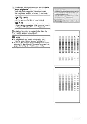 Page 4844Routine Maintenance
(3)Confirm the displayed message and click  Print 
Head Alignment .
The print head alignment pattern is printed. 
Printing takes about 10 minutes to complete. 
If the pattern is printed as shown to the right, the 
Print Head is aligned automatically. 
Important
Do not open the Top Cover while printing.
Note
Clicking  Print Alignment Value  prints the current 
settings and finishes Print Head Alignment.
Note
z If the pattern is not printed successfully, see 
“ALARM Lamp Flashes...