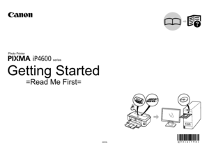 Page 1Getting Started
Make sure to read this manual before using the printer. Please keep it in hand for future reference.
iP4600
=Read Me First=
series
Photo Printer
 