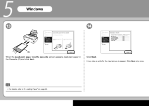 Page 1614
(E)
1413
5
For details, refer to "6 Loading Paper" on page 22.
•
When the  Load plain paper into the cassette  screen appears, load plain paper in 
the Cassette (E) and click  Next.
Windows
Click  Next.
It may take a while for the next screen to appear. Click  Next only once.
 