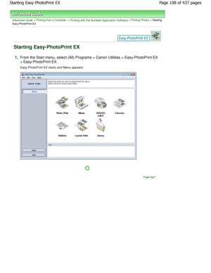 Page 108Advanced Guide > Printing from a Computer > Printing with the Bundled Application Software > Printing Photos > Starting
Easy-PhotoPrint EX
Starting Easy-PhotoPrint EX
1.From the Start menu, select (All) Programs > Canon  Utilities > Easy-PhotoPrint EX
> Easy-PhotoPrint EX. 
Easy-PhotoPrint EX starts and Menu appears.
Page top
Page 108 of 437 pages
Starting Easy-PhotoPrint EX
JownloadedhfromhManualsPrinterDcomhManuals     