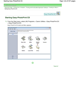 Page 116Advanced Guide > Printing from a Computer > Printing with the Bundled Application Software > Creating an Album >
Starting Easy-PhotoPrint EX
Starting Easy-PhotoPrint EX
1.From the Start menu, select (All) Programs > Canon  Utilities > Easy-PhotoPrint EX
> Easy-PhotoPrint EX. 
Easy-PhotoPrint EX starts and Menu appears.
Page top
Page 116 of 437 pages
Starting Easy-PhotoPrint EX
JownloadedhfromhManualsPrinterDcomhManuals     