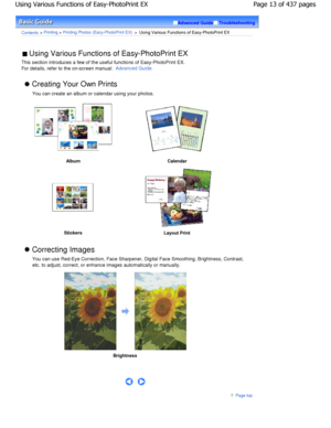 Page 13Advanced GuideTroubleshooting
Contents > Printing > Printing Photos (Easy-PhotoPrint EX) >  Using Various Functions of Easy-PhotoPrint EX
 Using Various Functions of Easy-PhotoPrint EX 
This section introduces a few of the useful functio ns of Easy-PhotoPrint EX.
For details, refer to the on-screen manual: 
Advanced Guide.
 Creating Your Own Prints
You can create an album or calendar using your phot os.
AlbumCalendar
StickersLayout Print
 Correcting Images
You can use Red-Eye Correction, Face Sharpener,...