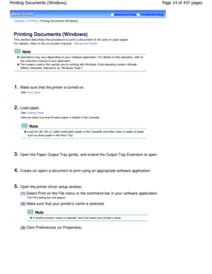 Page 14Advanced GuideTroubleshooting
Contents > Printing > Printing Documents (W indows)
Printing Documents (Windows) 
This section describes the procedure to print a document of A4 size on plain paper.
For details, refer to the on-screen manual: 
Advanced Guide.
 Note
 Operations may vary depending on your software appli cation. For details on the operation, refer to
the instruction manual of your application.
 The screens used in this section are for printing with Windows Vista operating system Ultimate...