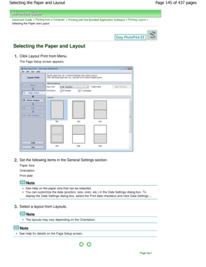 Page 145Advanced Guide > Printing from a Computer > Printing with the Bundled Application Software > Printing Layout >
Selecting the Paper and Layout
Selecting the Paper and Layout
1.Click Layout Print from Menu. 
The Page Setup screen appears.
2.Set the following items in the General Settings section :
Paper Size 
Orientation 
Print date
Note
See Help on the paper size that can be selected.
You can customize the date (position, size, color,  etc.) in the Date Settings dialog box. To
display the Date Settings...