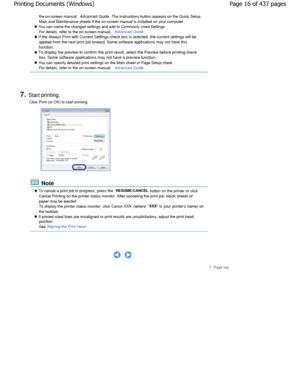 Page 16the on-screen manual: Advanced Guide. The Instructions button appears on the Quick Setup,
Main and Maintenance sheets if the on-screen manual is in stalled on your computer.
 You can name the changed settings and add to Commonly  Used Settings.
For details, refer to the on-screen manual: 
Advanced Guide.
 If the Always Print with Current Settings check box is se lected, the current settings will be
applied from the next print job onward. Some software applications may not have this
function.
 To display...