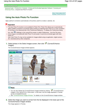 Page 152Advanced Guide > Printing from a Computer > Printing with the Bundled Application Software > Correcting and
Enhancing Photos > Using the Auto Photo Fix Function
Using the Auto Photo Fix Function
Apply optimum corrections automatically to the phot os used for an album, calendar, etc.
Important
The Auto Photo Fix function is not available for Photo  Print. Photo Print allows you to automatically
apply suitable corrections to all photos when print ing, by selecting Auto Photo Fix in Color correction
for...