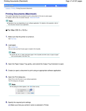 Page 17Advanced GuideTroubleshooting
Contents > Printing > Printing Documents (Macintosh)
Printing Documents (Macintosh) 
This section describes the procedure to print a document of A4 size on plain paper.
For details, refer to the on-screen manual: 
Advanced Guide.
 Note
 Operations may vary depending on your software appli cation. For details on the operation, refer to
the instruction manual of your application.
 For Mac OS X v.10.5.x 
1.Make sure that the printer is turned on.
See 
Front View.
2.Load paper....