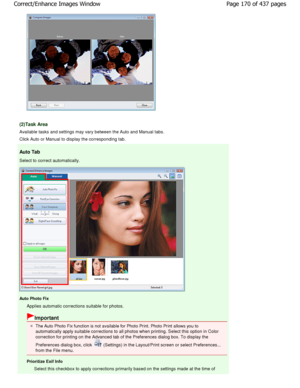 Page 170(2)Task Area
Available tasks and settings may vary between the Auto and Manual tabs.
Click Auto or Manual to display the corresponding t ab.
Auto Tab 
Select to correct automatically.
Auto Photo Fix
Applies automatic corrections suitable for photos.
Important
The Auto Photo Fix function is not available for Photo  Print. Photo Print allows you to
automatically apply suitable corrections to all photos wh en printing. Select this option in Color
correction for printing on the Advanced tab of the...