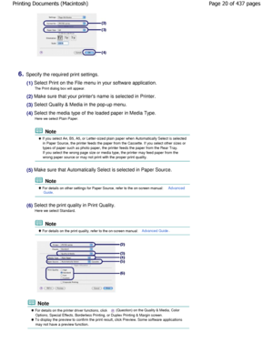 Page 206.Specify the required print settings.
(1) Select Print on the File menu in your software application.
The Print dialog box will appear.
(2) Make sure that your printers name is selected in  Printer.
(3) Select Quality & Media in the pop-up menu.
(4) Select the media type of the loaded paper in Media  Type.
Here we select Plain Paper.
 Note
 If you select A4, B5, A5, or Letter-sized plain paper  when Automatically Select is selected
in Paper Source, the printer feeds the paper from the Cassette. If you...