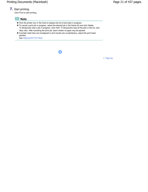 Page 217.Start printing.Click Print to start printing.
 Note
 Click the printer icon in the Dock to display the list of  print jobs in progress.
 To cancel a print job in progress, select the desired job  in the Name list and click Delete.
To temporarily stop a job in progress, click Hold. To tem porarily stop all the jobs in the list, click
Stop Jobs. After canceling the print job, blank sheets of  paper may be ejected.
 If printed ruled lines are misaligned or print results are unsatisfactory, adjust the...