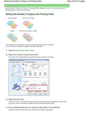 Page 226Advanced Guide > Printing from a Computer > Printing with Other Application Software > Various Printing Methods >
Setting the Number of Copies and Printing Order 
Setting the Number of Copies and Printing Order 
Default Setting  Print from Last Page 
Collate 
Print from Last Page + Collate
The procedure for specifying the number of copies and pr
inting order is as follows:
You can also set the number of copies on the Quick  Setup tab. 
1.Open the printer driver setup window
2.
Specify the number of...