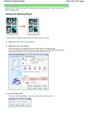 Page 228Advanced Guide > Printing from a Computer > Printing with Other Application Software > Various Printing Methods >
Setting the Stapling Margin 
Setting the Stapling Margin 
The procedure for setting the staple side and the margi n width is as follows: 
1.Open the printer driver setup window
2.
Specify the side to be stapled  
Check the position of the stapling margin from Stap le Side on the Page Setup tab.
The printer analyzes the Orientation and Page Layou t settings, and automatically selects the best...