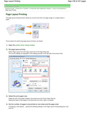 Page 238Advanced Guide > Printing from a Computer > Printing with Other Application Software > Various Printing Methods >
Page Layout Printing 
Page Layout Printing 
The page layout printing function allows you to pri nt more than one page image on a single sheet of
paper. 
The procedure for performing page layout printing i s as follows: 
1.Open the printer driver setup window
2.
Set page layout printing  
Select Page Layout from the Page Layout list on the  Page Setup tab.
The current settings are displayed in...