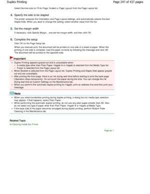 Page 247Select Normal-size (or Fit-to-Page, Scaled or Page Layout) from the Page Layout list. 
4.Specify the side to be stapled  
The printer analyzes the Orientation and Page Layou t settings, and automatically selects the best
Staple Side. W hen you want to change the setting, s elect another value from the list. 
5.Set the margin width  
If necessary, click Specify Margin... and set the margin w idth, and then click OK. 
6.Complete the setup  
Click OK on the Page Setup tab.  
W hen you execute print, the...