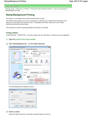 Page 248Advanced Guide > Printing from a Computer > Printing with Other Application Software > Various Printing Methods >
Stamp/Background Printing 
Stamp/Background Printing 
This feature is unavailable when the 64-bit printer  driver is used. 
The Stamp function allows you to print a stamp text  or a bitmap over or behind document data. It also
allows you to print date, time and user name. The B ackground function allows you to print a light
illustration behind the document data.  
The procedure for performing...