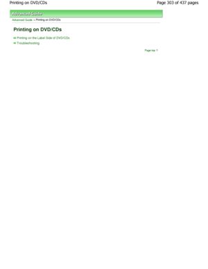 Page 303Advanced Guide > Printing on DVD/CDs 
Printing on DVD/CDs 
Printing on the Label Side of DVD/CDs
Troubleshooting
Page top
Page 303 of 437 pages
Printing on DVD/CDs
JownloadedhfromhManualsPrinterDcomhManuals  