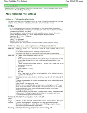 Page 323Advanced Guide > Printing Photographs Directly from a Compliant Device > Printing Photographs Directly from a
Compliant Device
 > About PictBridge Print Settings
About PictBridge Print Settings
Settings on a PictBridge Compliant Device
This section describes the PictBridge function of t he printer. For the print settings on a PictBridge
compliant device, refer to the instructions given i n the devices instruction manual.
Note
In the following description, names of setting items are  given according to...